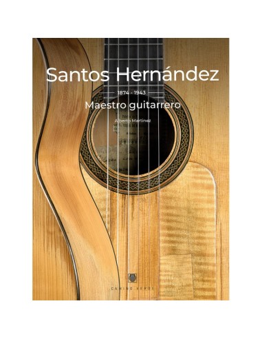 Santos Hernández - 1874 - 1943 - Maestro guitarrero