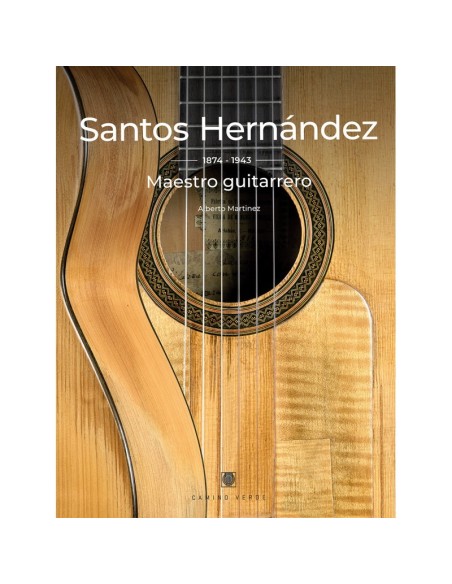 Santos Hernández - 1874 - 1943 - Maestro guitarrero