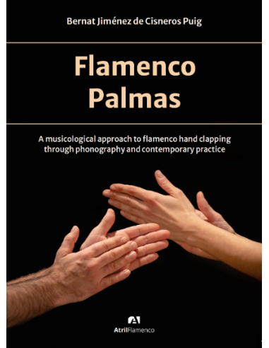 Flamenco palmas. A musicological approach to flamenco hand clapping through phonography and contemporary practice