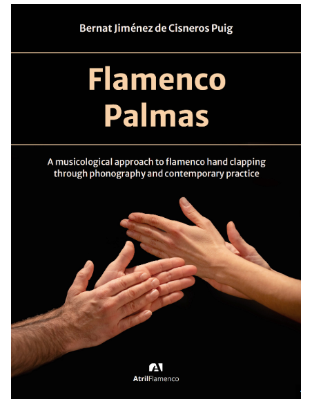 Flamenco palmas. A musicological approach to flamenco hand clapping through phonography and contemporary practice